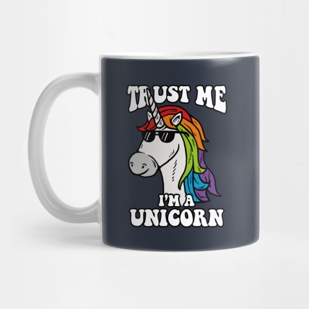 Trust Me I'm A Unicorn by dumbshirts